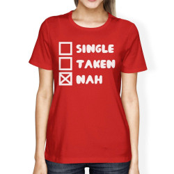 Single Taken Nah Women's Red T-shirt Humorous Graphic Light-Weight