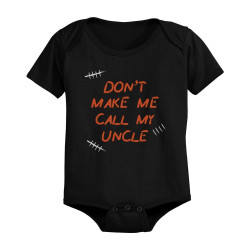 Don't Make Me Call My Uncle Funny Infant Bodysuits Gifts for Nieces and Nephews