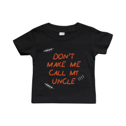 Don't Make Me Call My Uncle Funny Infant shirts Gifts for Nieces and Nephews
