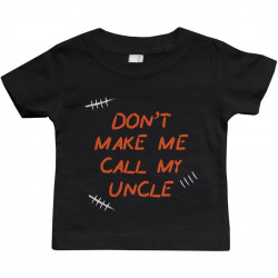 Don't Make Me Call My Uncle Funny Infant shirts Gifts for Nieces and Nephews